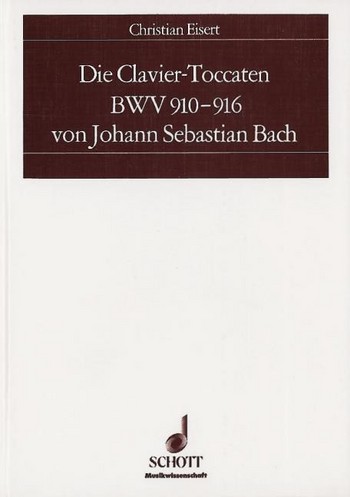 Die Clavier-Toccaten BWV 910-916 von Johann Sebastian Bach Quellenkritische Untersuchungen zu einem Problem des Frhwerks