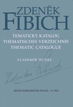 Zdenek Fibich Thematisches Verzeichnis (dt/en/ts) Tematicky Katalog Thematic catalogue