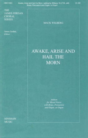 Awake arise and hail the morn anthem for mixed chorus and organ (opt. brass and percussion), score