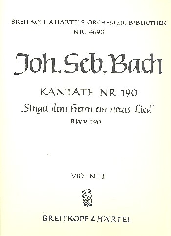 Singet dem Herrn ein neues Lied Kantate Nr.190 BWV190 Violine 1