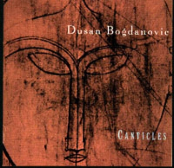 Canticles Chamber music of Dusan Bogdanovic CD