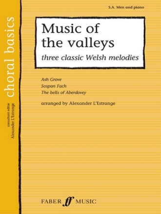 Music of the valleys 3 classic Welsh melodies fo mixed chorus (SAB) and piano,  score