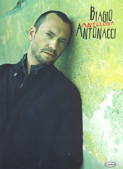 Antonacci Biagio: antologia, Melodieausgabe mit Akkorden fr Gesang und Gitarre