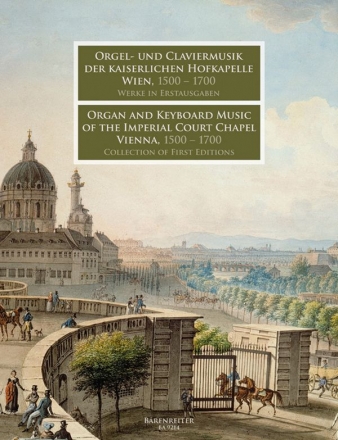 Orgel- und Klaviermusik der Kaiserlichen Hofkapelle Wien 1500-1700