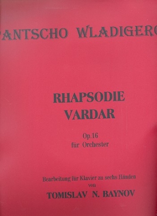 Rhapsodie Vardar op.16 fr Orchester - fr Klavier zu 6 Hnden,  Spielpartitur