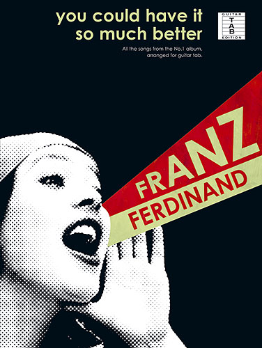 Franz Ferdinand - You could have it so much better: songbook for voice/guitar/tab