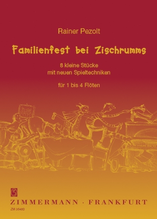 Familienfest bei Zischrumms - 8 kleine Stcke mit neuen Spieltechniken fr 1-4 Flten