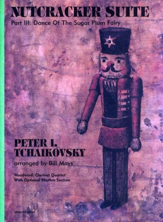 Nutcracker Suite Part 3 - Dance of the sugar plum fairy for woodwind/clarinet quartet with opt. rhythm section Partitur und Stimmen