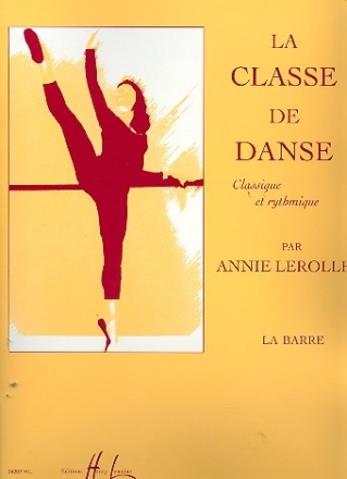 La classe de danse classique et rythmique vol.1 la barre Klassische Ballettschule