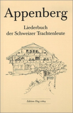 Liederbuch der Schweizer Trachtenleute Appenberg