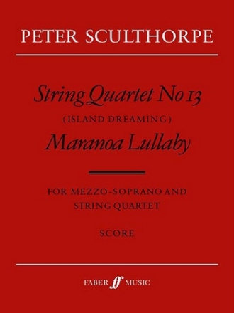 String quartet no.13  and Maranoa Lullaby for mezzo-soprano and string quartet,  score