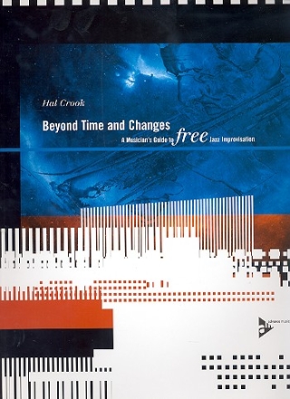 Beyond Time and Changes A Musician's Guide to free Jazz Improvisation