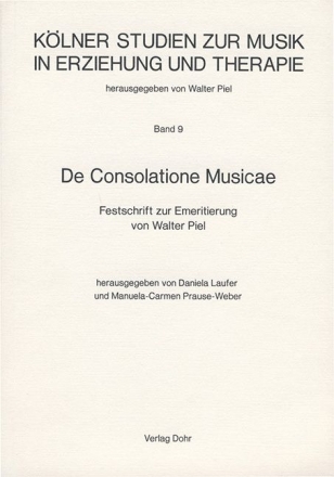 De Consolatione Musicae Festschrift zur Emeritierung von Walter Piel