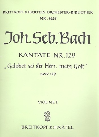 Gelobet sei der Herr mein Gott Kantate Nr.129 BWV129 Violine 1