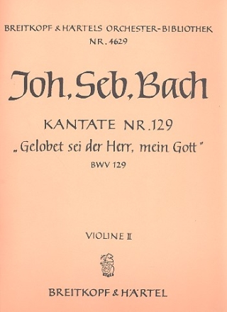 Gelobet sei der Herr mein Gott Kantate Nr.129 BWV129 Violine 2