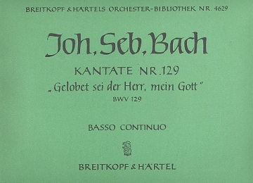 Gelobet sei der Herr mein Gott Kantate Nr.129 BWV129 Orgel / Bc