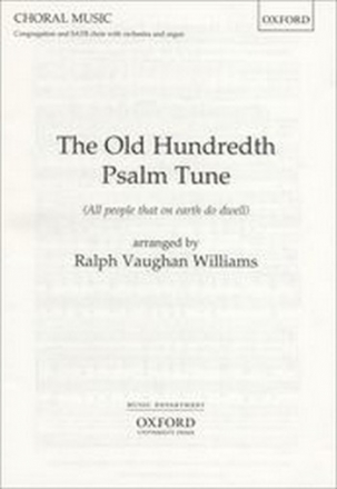 The old Hundreth Psalm Tune for congregation, mixed chorus, orchestra, and organ, vocal score