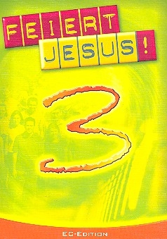 Feiert Jesus Band 3 EC-Edition Das Jugendliederbuch mit Anhang (Gebete und Texte)