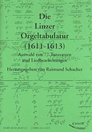 Die Linzer Orgeltabulatur 1611-1613 Auswahl von 77 Tanzstzen und Liedbearbeitungen