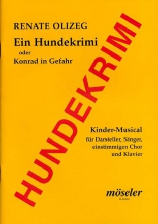 Ein Hundekrimi oder Konrad in Gefahr fr Kinderchor und Klavier