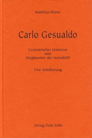 Carlo Gesualdo Exzentrischer Manierist oder Wegbereiter der Atonalitt - Eine Annherung