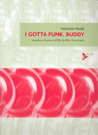 I gotta Funk Buddy for 5 Saxophones (SATTB/SAATB), drums ad lib score and parts