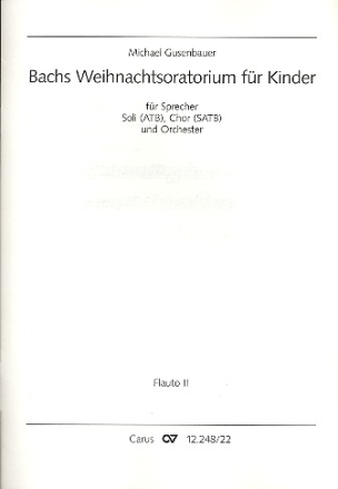 Bachs Weihnachtsoratorium fr Kinder fr Sprecher, Soli (ATB), gem Chor und Orchester Flte 2