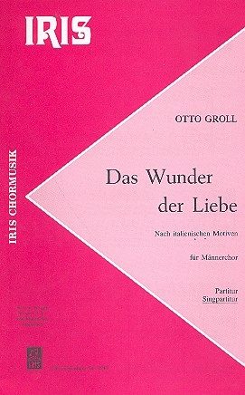 Das Wunder der Liebe fr Mnnerchor und Klavier Chorpartitur