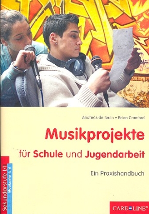 Musikprojekte fr Schule und Jugendarbeit (+CD) Ein Praxishandbuch