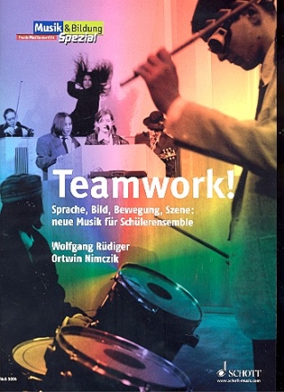 Teamwork Ausgabe 1 periodical Sprache, Bild, Bewegung, Szene: neue Musik fr Schlerensemble