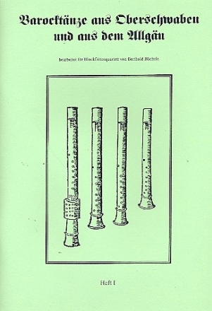 Barocktnze aus Oberschwaben und aus dem Allgu Band 1 fr 4 Blockflten (SATB) Spielpartitur