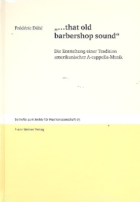 That old Barbershop Sound Die Entstehung einer Tradition amerikanischer A-cappella-Musik