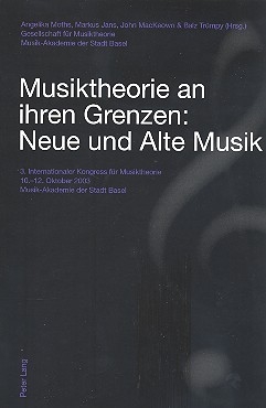 Musiktheorie an ihren Grenzen neue und alte Musik