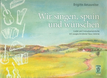 Wir singen, spuin und wnschen fr 3 Melodieinstrumente, Bainstrument und Gesang,  Spielpartitur