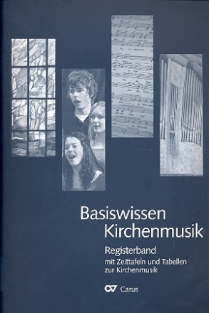 Basiswissen Kirchenmusik Registerband mit Zeittafeln und Tabellen zur Kirchenmusik