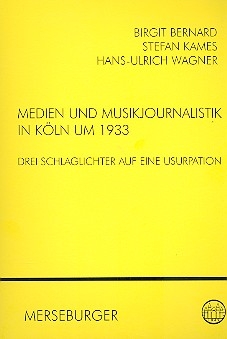 Medien und Musikjournalistik in Kln um 1933 3 Schlaglichter auf eine Usurpation