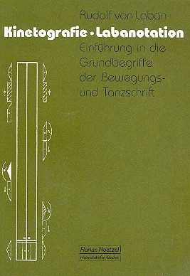 Kinetografie - Labanotation Einfhrung in die Grundbegriffe der Bewegung- und Tanzschrift