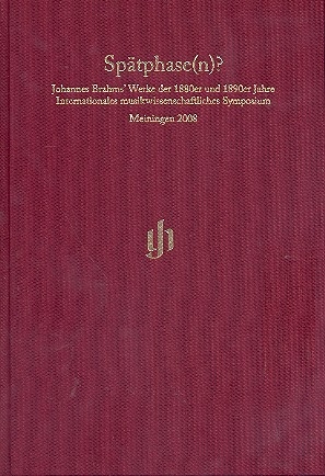 Brahms' Werke der 1880er und 1890er Jahre - Kongressbericht Meiningen 2008