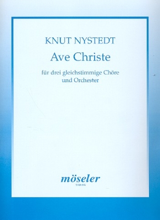 Ave Christe fr 3 gleichstimmige Chre und Orchester Partitur