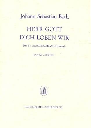 Herr Gott dich loben wir BWV328 und BWV725: fr gem Chor und Orgel (Instrumente ad lib) Partitur