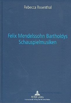 Felix Mendelssohn-Bartholdys Schauspielmusiken Untersuchungen zu Form und Funktion