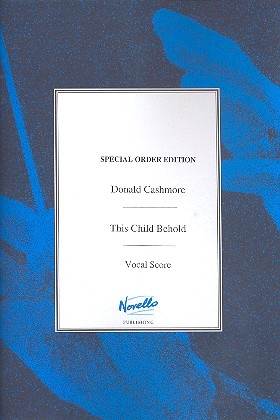 This Child Behold Christmas Cantata for soli (SATB), chorus and organ vocal score