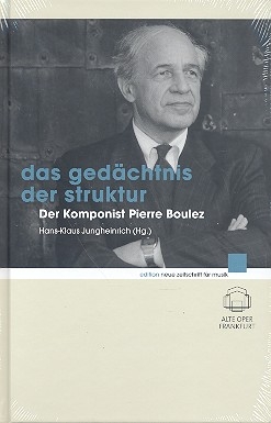 Das Gedchtnis der Struktur Der Komponist Pierre Boulez