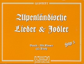 Alpenlndische Lieder und Jodler Band 3 fr Blechblserquintett Stimmen