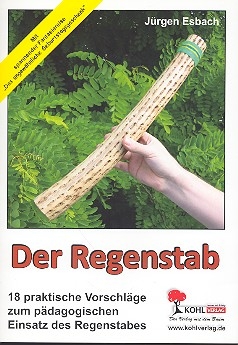 Der Regenstab - 18 praktische Vorschlge zum pdagogischen Einsatz des Regenstabes