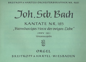 Barmherziges Herze der ewigen Liebe Kantate Nr.185 BWV185 Orgel