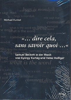 Dire cela sans savoir quoi Samuel Beckett in der Musik von Gyrgy Kurtag und Heinz Holliger