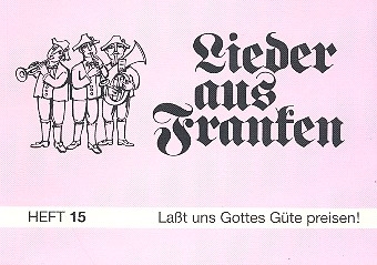 Lieder aus Franken Band 15 - Lasst uns Gottes Gte preisen Liederbuch