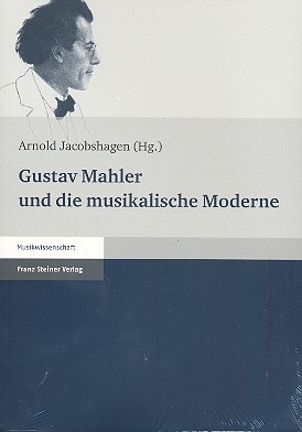 Gustav Mahler und die musikalische Moderne