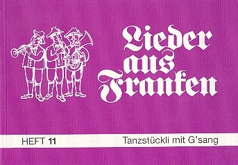 Lieder aus Franken Band 11 - Tanzstckli mit Gesang Liederbuch